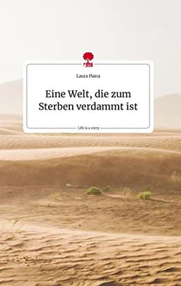 Eine Welt, die zum Sterben verdammt ist. Life is a Story. Life is a Story - story.one