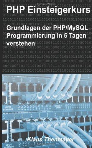 PHP Einsteigerkurs: Grundlagen der PHP/MySQL Programmierung in 5 Tagen verstehen