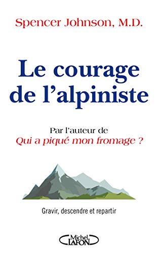 Le courage de l'alpiniste : gravir, descendre et repartir