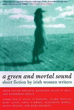 A Green and Mortal Sound: Short Fiction by Irish Women Writers