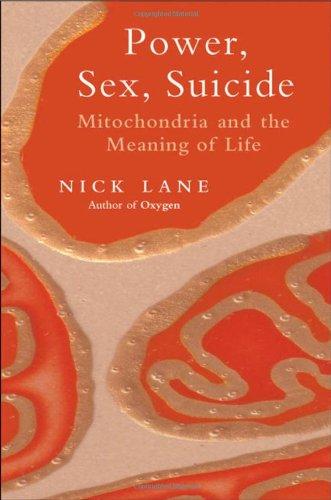 Power, Sex, Suicide: Mitochondria and the Meaning of Life