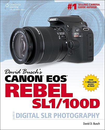 David Busch S Canon EOS Rebel Sl1/100d Guide to Digital Slr Photography (David Busch's Digital Photography Guides)