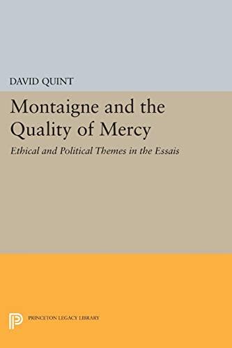 Montaigne and the Quality of Mercy: Ethical and Political Themes in the "Essais" (Princeton Legacy Library)