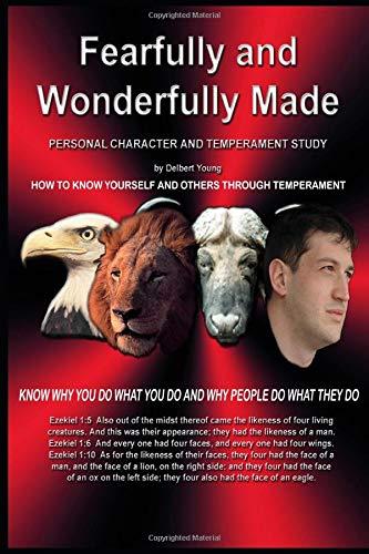 Fearfully and Wonderfully Made - How to Know Yourself and Others Through Temperament: Know Why You Do What You Do and Why People Do What They Do