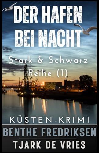 Der Hafen bei Nacht: Küsten-Krimi (Stark & Schwarz, Band 1)