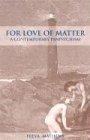 For Love of Matter: A Contemporary Panpsychism (Suny Series in Environmental Philosophy and Ethics)