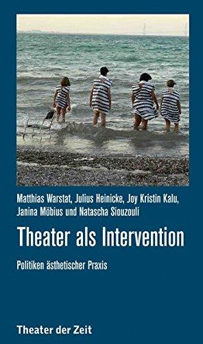 Theater als Intervention: Politiken ästhetischer Praxis (Recherchen)