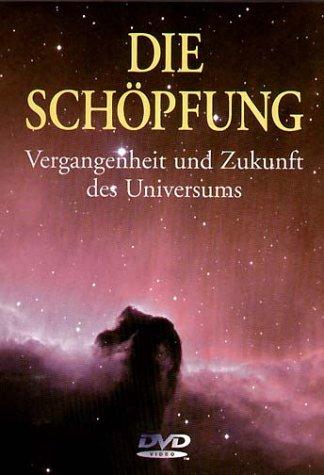 Die Schöpfung - Vergangenheit und Zukunft des Universums