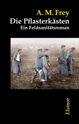 Die Pflasterkästen: Ein Feldsanitätsroman