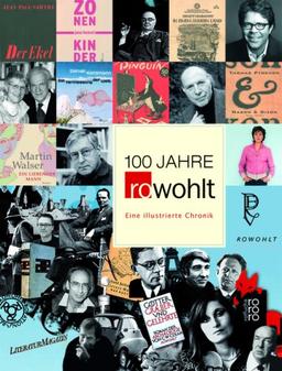 100 Jahre Rowohlt: Eine illustrierte Chronik