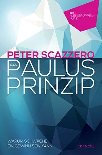 Das Paulus-Prinzip: Warum Schwäche ein Gewinn sein kann