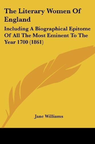 The Literary Women Of England: Including A Biographical Epitome Of All The Most Eminent To The Year 1700 (1861)