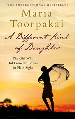 A Different Kind of Daughter: The Girl Who Hid From the Taliban in Plain Sight