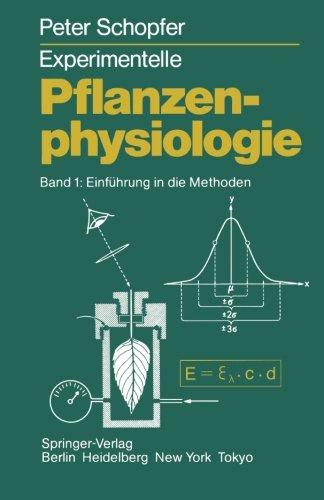 Experimentelle Pflanzenphysiologie: Band 1 Einführung in die Methoden: 1. Band