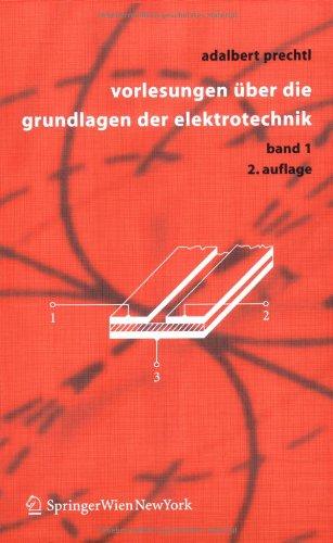 Vorlesungen über die Grundlagen der Elektrotechnik: Band 1