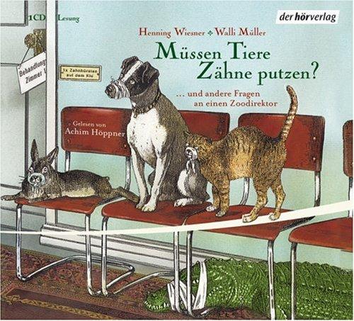 Müssen Tiere Zähne putzen? CD . Und 22 andere Fragen an einen Zoodirektor