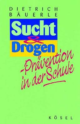 Suchtprävention und Drogenprävention in der Schule