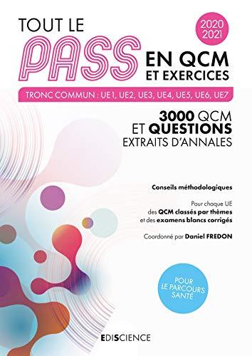 Tout le Pass en QCM et exercices, 2020-2021 : tronc commun UE1, UE2, UE3, UE4, UE5, UE6, UE7 : 3.000 QCM et questions extraits d'annales