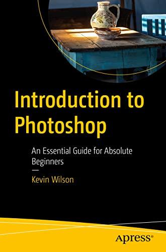 Introduction to Photoshop: An Essential Guide for Absolute Beginners