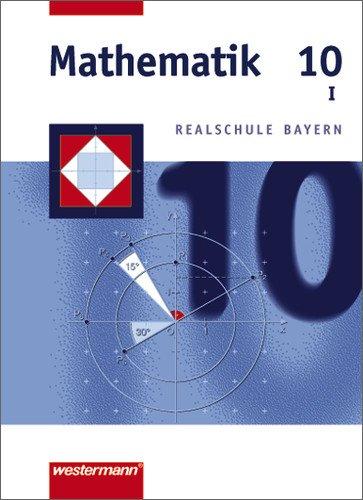 Mathematik Realschule Bayern: Mathematik - Ausgabe 2001 für Realschulen in Bayern: Schülerband 10 WPF I: Wahlpflichtfächergruppe I. Realschule