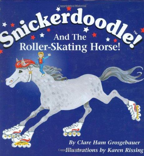 Snickerdoodle And the Roller-skating Horse