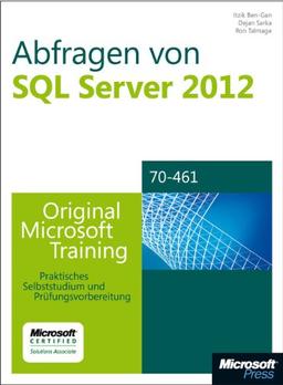 Abfragen von Microsoft SQL Server 2012 - Original Microsoft Training für Examen 70-461: Praktisches Selbststudium und Prüfungsvorbereitung