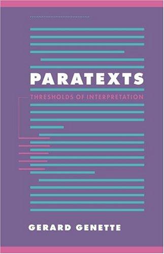 Paratexts: Thresholds of Interpretation (Literature, Culture, Theory, Band 20)