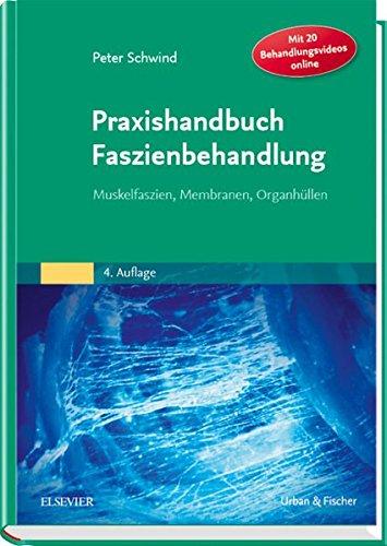 Praxishandbuch Faszienbehandlung: Muskelfaszien, Membranen, Organhüllen