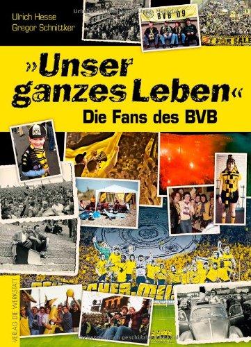 Unser ganzes Leben. Die Fans des BVB