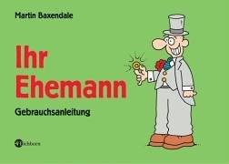 Ihr Ehemann: Gebrauchsanleitung: Eine Gebrauchsanleitung