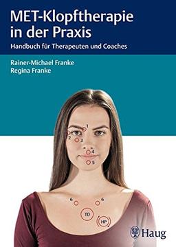 MET-Klopftherapie in der Praxis: Handbuch für Therapeuten und Coaches