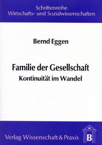 Familie der Gesellschaft: Kontinuität im Wandel (Schriftenreihe Wirtschafts- und Sozialwissenschaften)