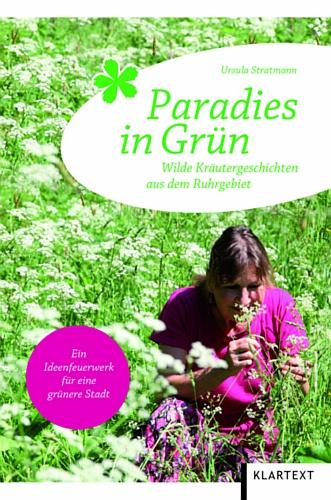 Paradies in Grün: Wilde Kräutergeschichten aus dem Ruhrgebiet