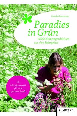 Paradies in Grün: Wilde Kräutergeschichten aus dem Ruhrgebiet