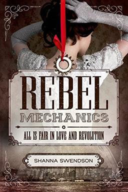 Rebel Mechanics: All Is Fair in Love and Revolution (Rebel Mechanics 1)