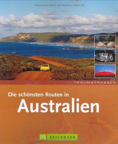 Traumstrassen. Die schönsten Routen in Australien