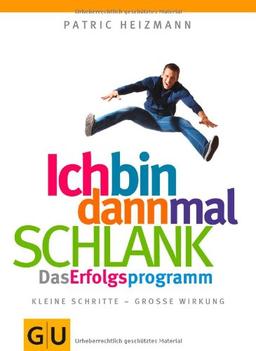 Ich bin dann mal schlank: Das Erfolgsprogramm (GU Einzeltitel Gesunde Ernährung)