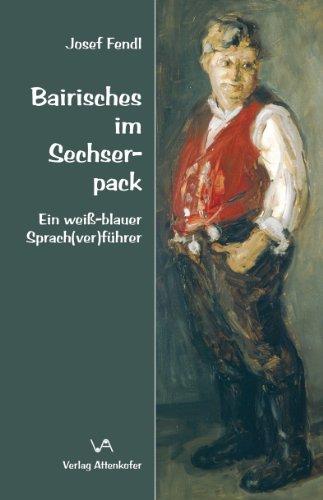 Bairisches im Sechserpack: Ein weiß-blauer Sprach(ver)führer