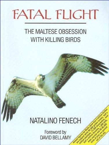 Fenech, N: Fatal Flight: Maltese Obsession with Killing Birds