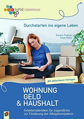 Wohnung, Geld und Haushalt: Arbeitsmaterialien für Jugendliche zur Förderung der Alltagskompetenz. Mit editierbaren Vorlagen - Vollständig überarbeitete Neuauflage 2022 (Durchstarten ins eigene Leben)