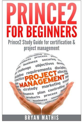 Prince2 for Beginners :Prince2 self study for Certification & Project Management