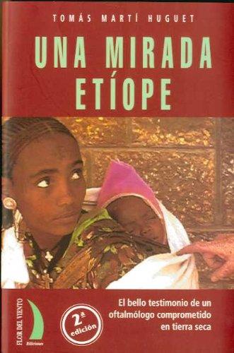 Una mirada etíope : el bello testimonio de un oftamólogo comprometido en tierra seca (Cuatro Vientos -Flor Vient)