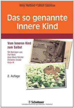 Das so genannte Innere Kind: Vom Inneren Kind zum Selbst