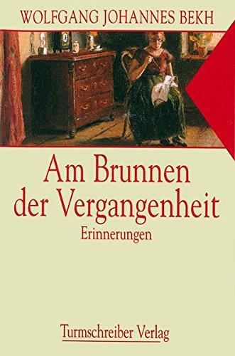 Am Brunnen der Vergangenheit. Erinnerungen