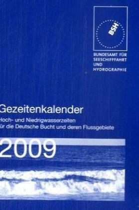 Gezeitenkalender 2009: Hoch- und Niedrigwasserzeiten für die Deutsche Bucht und deren Flussgebiete