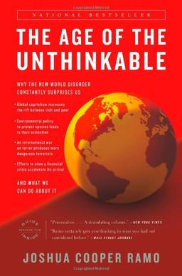 The Age of the Unthinkable: Why the New World Disorder Constantly Surprises Us And What We Can Do About It