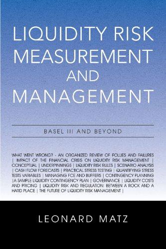 Liquidity Risk Measurement and Management: Basel III And Beyond