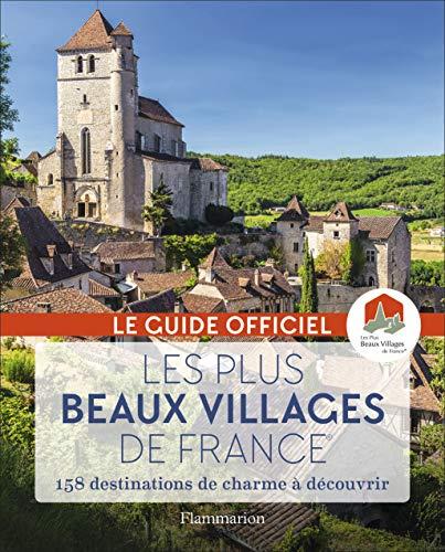 Les plus beaux villages de France : guide officiel de l'association Les plus beaux villages de France : 158 destinations de charme à découvrir