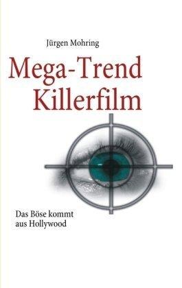 Mega-Trend Killerfilm: Das Böse kommt aus Hollywood