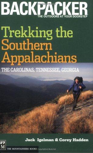 Trekking the Southern Appalachians: The Carolinas, Tennessee, Georgia (Backpacker Magazine)